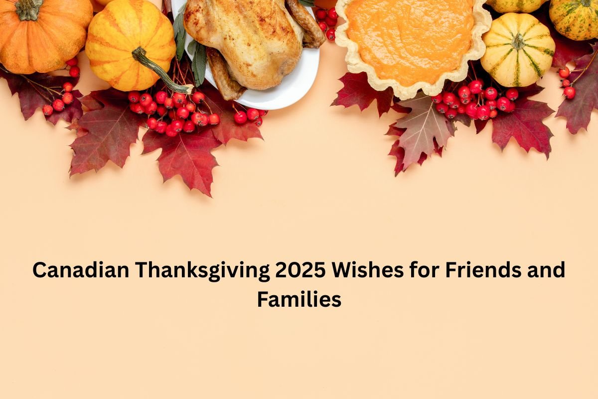 Canadian Thanksgiving Day 2025 Wishes: Heartfelt Messages for Friends and Families
