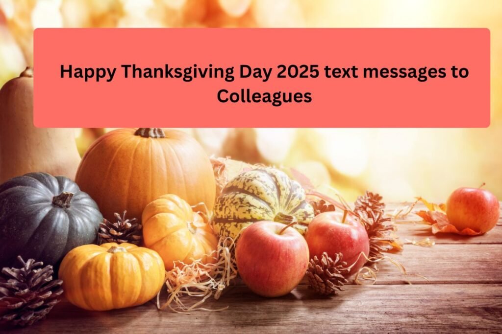 Happy Thanksgiving Day 2025 text messages to Colleagues