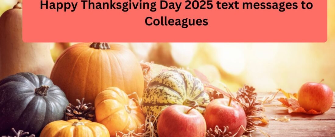 Happy Thanksgiving Day 2025 Text Messages to Colleagues