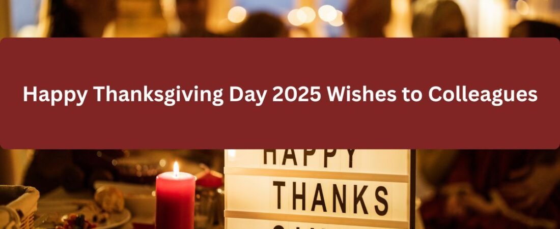 50 Plus Happy Thanksgiving Day 2025 Wishes to Colleagues