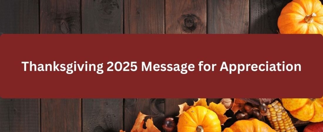 Best Thanksgiving 2025 Appreciation Messages & Wishes to Share with Loved Ones