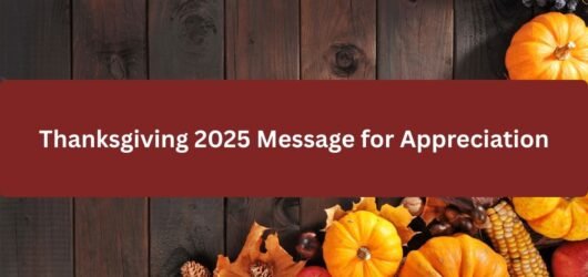 Best Thanksgiving 2025 Appreciation Messages & Wishes to Share with Loved Ones