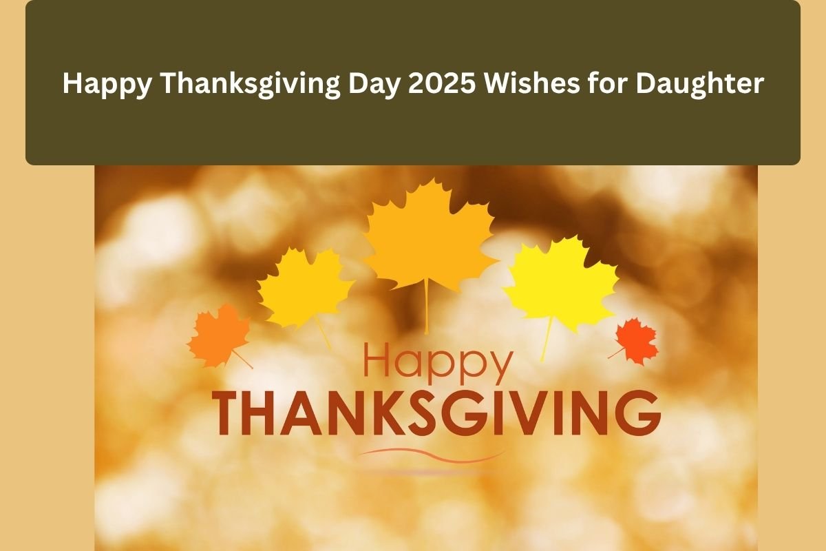 Happy Thanksgiving Day 2025 Wishes for Daughter