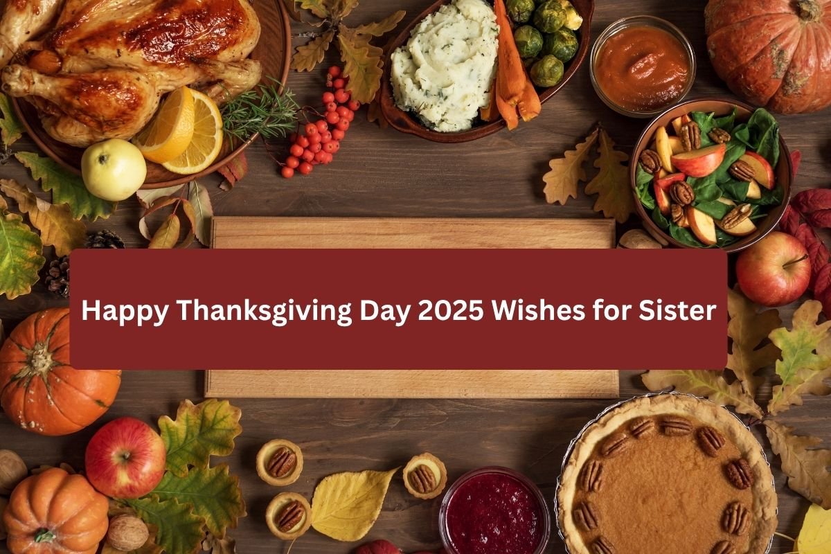 Happy Thanksgiving Day 2025 Wishes for Sister