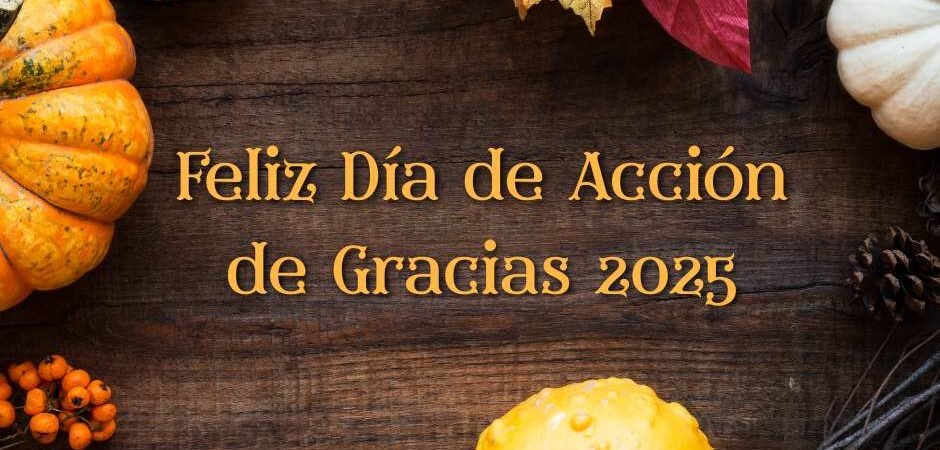 Feliz Día de Acción de Gracias 2025 Imágenes, Frases, Tarjetas y Mensajes