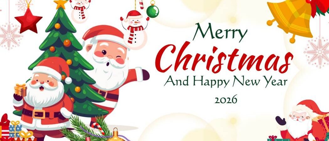 Merry Christmas 2025 and Happy New Year 2026 Images, Wishes, Quotes, Messages and WhatsApp Status
